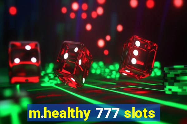 m.healthy 777 slots